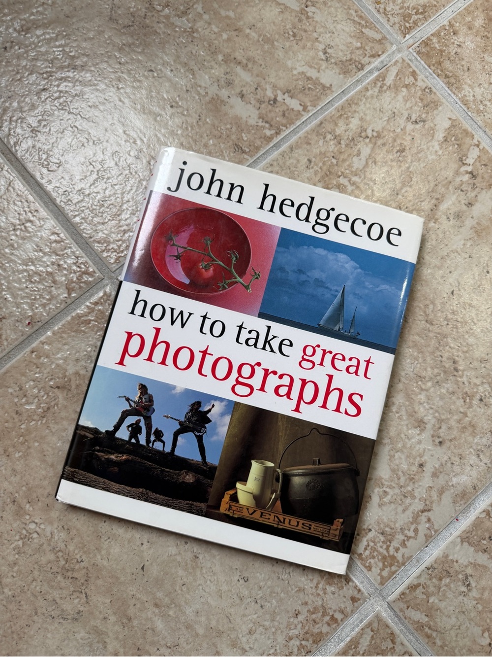 John Hedgecoe How to Take Great Photographs Hardcover Photography Guide 2001